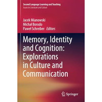 Memory, Identity and Cognition: Explorations in Culture and Communication [Paperback]