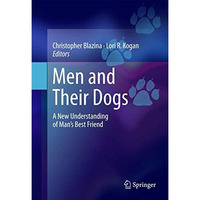 Men and Their Dogs: A New Understanding of Man's Best Friend [Hardcover]