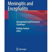 Meningitis and Encephalitis: Management and Prevention Challenges [Paperback]