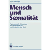 Mensch und Sexualit?t: Psychosexuelle Entwicklung und Fehlentwicklung aus interd [Paperback]