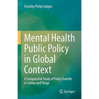 Mental Health Public Policy in Global Context: A Comparative Study of Policy Tra [Hardcover]