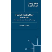 Mental Health User Narratives: New Perspectives on Illness and Recovery [Paperback]