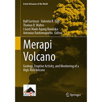 Merapi Volcano: Geology, Eruptive Activity, and Monitoring of a High-Risk Volcan [Hardcover]