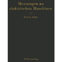 Messungen an elektrischen Maschinen: Apparate, Instrumente, Methoden, Schaltunge [Paperback]