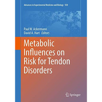 Metabolic Influences on Risk for Tendon Disorders [Hardcover]