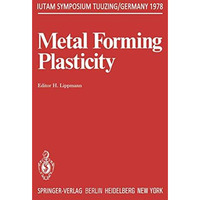 Metal Forming Plasticity: Symposium Tutzing/Germany August 28  September 3, 197 [Paperback]