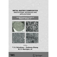 Metal-Matrix Composites Innovations, Advances and Applications: An SMD Symposium [Paperback]