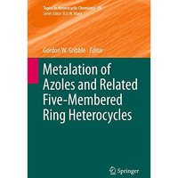 Metalation of Azoles and Related Five-Membered Ring Heterocycles [Paperback]