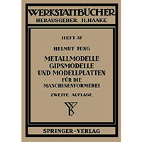 Metallmodelle, Gipsmodelle und Modellplatten f?r die Maschinenformerei [Paperback]