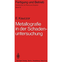 Metallographie in der Schadenuntersuchung: Kl?rung der Ursachen von Bauteilsch?d [Paperback]