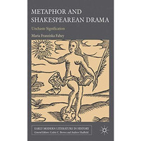 Metaphor and Shakespearean Drama: Unchaste Signification [Hardcover]