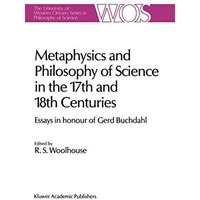 Metaphysics and Philosophy of Science in the Seventeenth and Eighteenth Centurie [Hardcover]