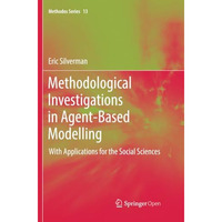 Methodological Investigations in Agent-Based Modelling: With Applications for th [Paperback]