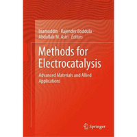 Methods for Electrocatalysis: Advanced Materials and Allied Applications [Hardcover]