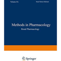 Methods in Pharmacology: Volume 4A Renal Pharmacology [Paperback]