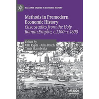 Methods in Premodern Economic History: Case studies from the Holy Roman Empire,  [Paperback]