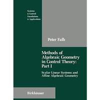 Methods of Algebraic Geometry in Control Theory: Part I: Scalar Linear Systems a [Hardcover]