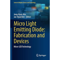 Micro Light Emitting Diode: Fabrication and Devices: Micro-LED Technology [Paperback]