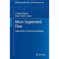 Micro-Segmented Flow: Applications in Chemistry and Biology [Hardcover]