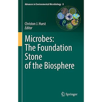 Microbes: The Foundation Stone of the Biosphere [Hardcover]