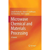 Microwave Chemical and Materials Processing: A Tutorial [Paperback]