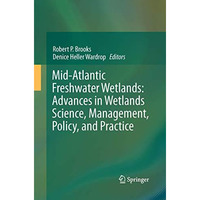 Mid-Atlantic Freshwater Wetlands: Advances in Wetlands Science, Management, Poli [Paperback]