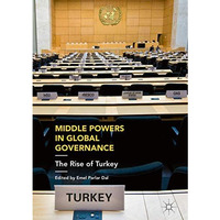 Middle Powers in Global Governance: The Rise of Turkey [Hardcover]