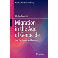 Migration in the Age of Genocide: Law, Forgiveness and Revenge [Paperback]