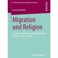 Migration und Religion: Junge hinduistische und muslimische M?nner in der Schwei [Paperback]