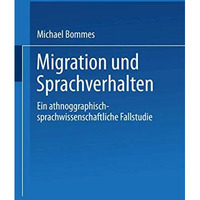 Migration und Sprachverhalten: Eine ethnographisch-sprachwissenschaftliche Falls [Paperback]