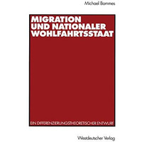 Migration und nationaler Wohlfahrtsstaat: Ein differenzierungstheoretischer Entw [Paperback]