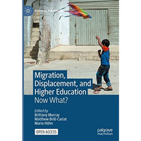 Migration, Displacement, and Higher Education: Now What? [Hardcover]