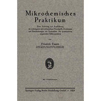 Mikrochemisches Praktikum: Eine Anleitung zur Ausf?hrung der wichtigsten mikroch [Paperback]