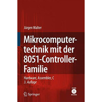 Mikrocomputertechnik mit der 8051-Controller-Familie: Hardware, Assembler, C [Mixed media product]