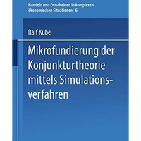 Mikrofundierung der Konjunkturtheorie mittels Simulationsverfahren [Paperback]