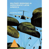 Military Missions in Democratic Latin America [Hardcover]