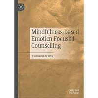 Mindfulness-based Emotion Focused Counselling [Hardcover]