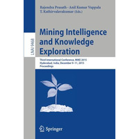 Mining Intelligence and Knowledge Exploration: Third International Conference, M [Paperback]