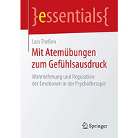 Mit Atem?bungen zum Gef?hlsausdruck: Wahrnehmung und Regulation der Emotionen in [Paperback]