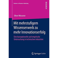 Mit mehrstufigem Wissenserwerb zu mehr Innovationserfolg: Eine konzeptionelle un [Paperback]