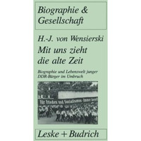 Mit uns zieht die alte Zeit: Biographie und Lebenswelt junger DDR-B?rger im gese [Paperback]