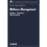 Mittleres Management: Aufgaben  Funktionen  Arbeitsverhalten [Paperback]