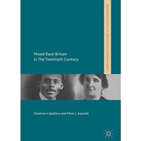 Mixed Race Britain in The Twentieth Century [Hardcover]