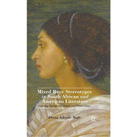 Mixed Race Stereotypes in South African and American Literature: Coloring Outsid [Paperback]