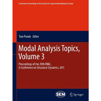 Modal Analysis Topics, Volume 3: Proceedings of the 29th IMAC,  A Conference on  [Paperback]