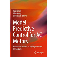 Model Predictive Control for AC Motors: Robustness and Accuracy Improvement Tech [Paperback]