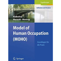 Model of Human Occupation (MOHO): Grundlagen f?r die Praxis [Paperback]