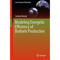 Modeling Energetic Efficiency of Biofuels Production [Hardcover]