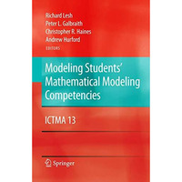 Modeling Students' Mathematical Modeling Competencies: ICTMA 13 [Hardcover]