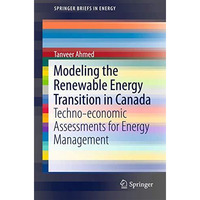 Modeling the Renewable Energy Transition in Canada: Techno-economic Assessments  [Paperback]